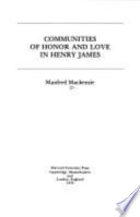 Communities of honor and love in Henry James /