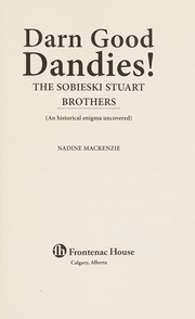 Darn good dandies! : the Sobieski Stuart brothers : (an historical enigma uncovered) /