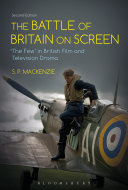 The Battle of Britain on screen : 'The Few' in British film and television drama /