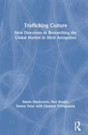 Trafficking culture : new directions in researching the global market in illicit antiquities /