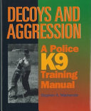 Decoys and aggression : a police K9 training manual /