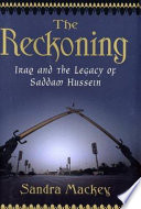 The reckoning : Iraq and the legacy of Saddam Hussein /