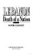 Lebanon : death of a nation /