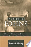 Pursuing johns : criminal law reform, defending character, and New York City's Committee of Fourteen, 1920-1930 /