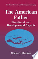 The American father : biocultural and developmental aspects /
