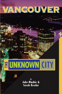 Vancouver : the unknown city /