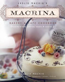 Leslie Mackie's Macrina Bakery & Cafe cookbook : favorite breads, pastries, sweets & savories /