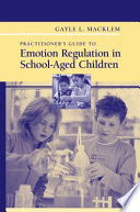 Practitioner's guide to emotion regulation in school-aged children /