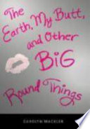 The earth, my butt, and other big, round things /