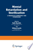 Mental Retardation and Sterilization : a Problem of Competency and Paternalism /