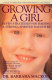 Growing a girl : seven strategies for raising a strong, spirited daughter /