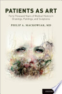Patients as art : forty thousand years of medical history in drawings, paintings, and sculpture /