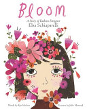 Bloom : a story of fashion designer Elsa Schiaparelli /