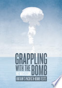 Grappling with the bomb : Britain's Pacific H-bomb tests /