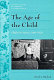 The age of the child : children in America, 1890-1920 /