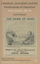 Literature, journalism, and the vocabularies of liberalism : politics and letters, 1886-1916 /