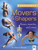 Movers & shapers : bones, muscles, and joints /