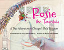 Rosie the tarantula : a true adventure in Chicago's Field Museum /