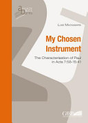 My chosen instrument : the characterisation of Paul in Acts 7:58-15:41 /