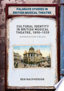 Cultural identity in British musical theatre, 1890-1939 : knowing one's place /