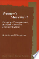 Women's movement : escape as transgression in North American feminist fiction /