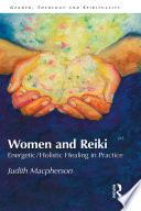 Women and reiki : energetic/holistic healing in practice /