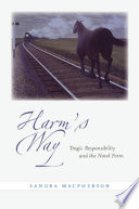 Harm's way : tragic responsibility and the novel form /