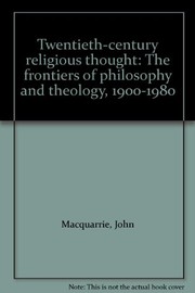 Twentieth-century religious thought : the frontiers of philosophy and theology, 1900-1980 /