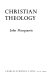 Principles of Christian theology /