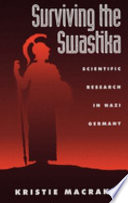 Surviving the swastika : scientific research in Nazi Germany /