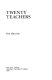 Twenty teachers /