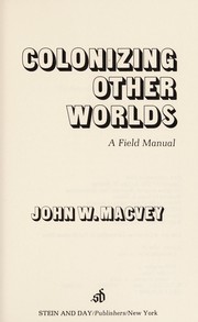Colonizing other worlds : a field manual /