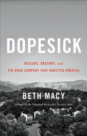 Dopesick : dealers, doctors, and the drug company that addicted America /