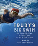 Trudy's big swim : how Gertrude Ederle swam the English Channel and took the world by storm /