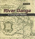 River Ganga : a cartographic mystery /
