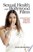 Sexual health and Bollywood films : a culturally based program for South Asian teenage girls /