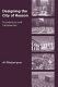 Designing the city of reason : foundations and frameworks /