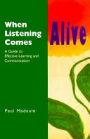When listening comes alive : a guide to effective learning and communication /