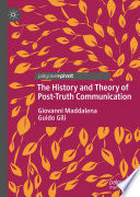 The History and Theory of Post-Truth Communication /