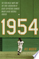 1954 : the year Willie Mays and the first generation of black superstars changed major league baseball forever /