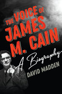 The voice of James M. Cain : a biography /