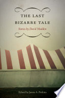 The last bizarre tale : stories /