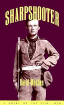 Sharpshooter : a novel of the Civil War /