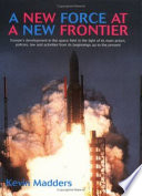 A new force at a new frontier : Europe's development in the space field in the light of its main actors, policies, law, and activities from its beginnings up to the present /