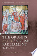 The origins of the English parliament, 924-1327 /