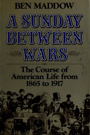 A Sunday between wars : the course of American life from 1865 to 1917 /