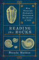 Reading the rocks : how Victorian geologists discovered the secret of life /