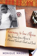 Learning to love Africa : my journey from Africa to Harvard Business School and back /