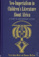 Neo-imperialism in children's literature about Africa : a study of contemporary fiction /