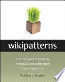 Wikipatterns : [a practical guide to improving productivity and collaboration in your organization] /